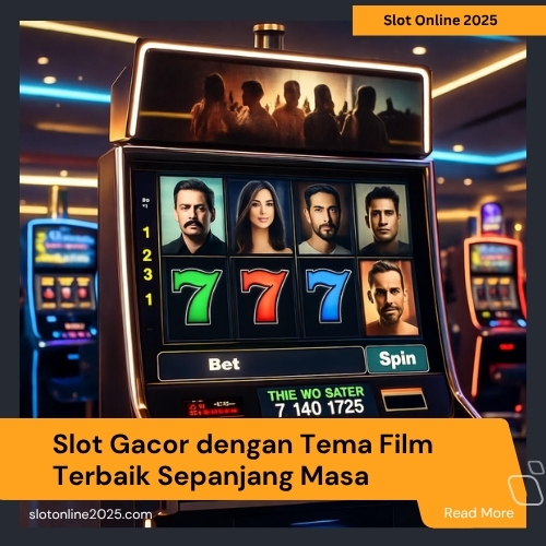 Slot Gacor dengan Tema Film Terbaik Sepanjang Masa