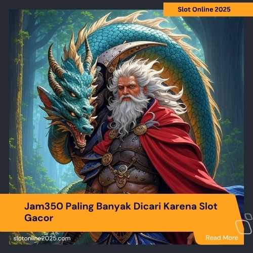 Jam350 Paling Banyak Dicari Karena Slot Gacor
