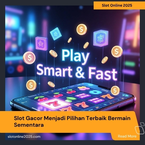 Slot Gacor Menjadi Pilihan Terbaik Bermain Sementara